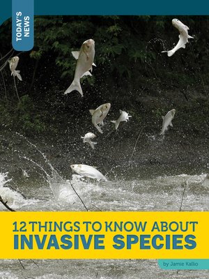 cover image of 12 Things to Know about Invasive Species